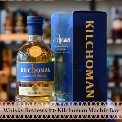 Whisky Review #1- Kilchoman Machir Bay